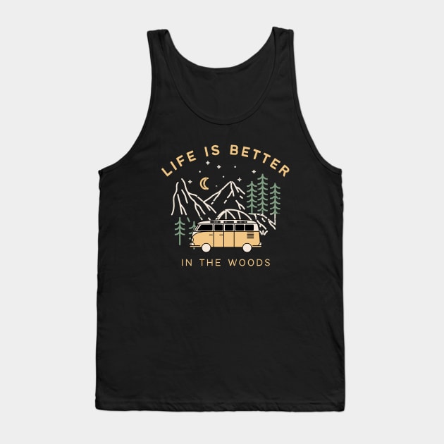 Life Is Better In The Woods Camping Tank Top by Tota Designs